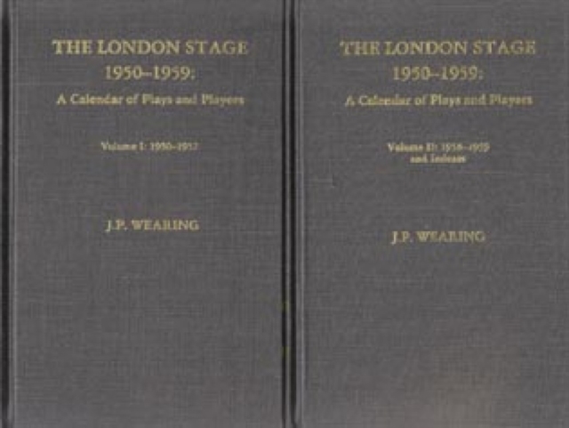 The London Stage, 1950-1959 : A Calendar of Plays and Players, Hardback Book