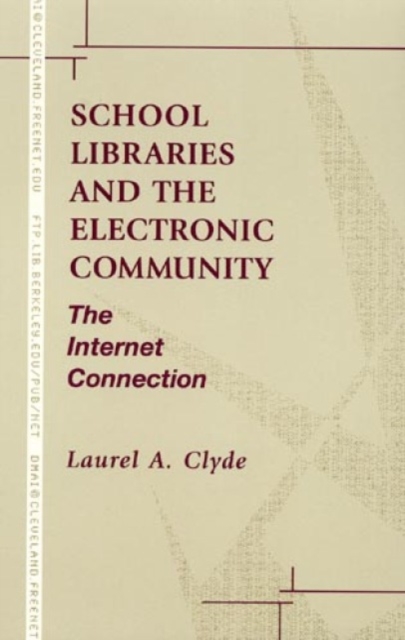 School Libraries and the Electronic Community : The Internet Connection, Paperback / softback Book