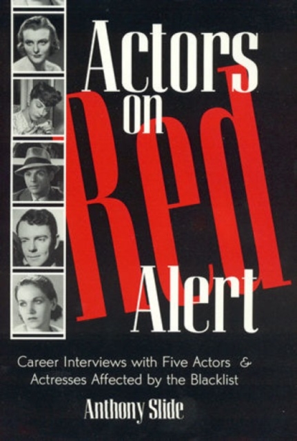 Actors on Red Alert : Career Interviews with Five Actors and Actresses Affected by the Blacklist, Hardback Book