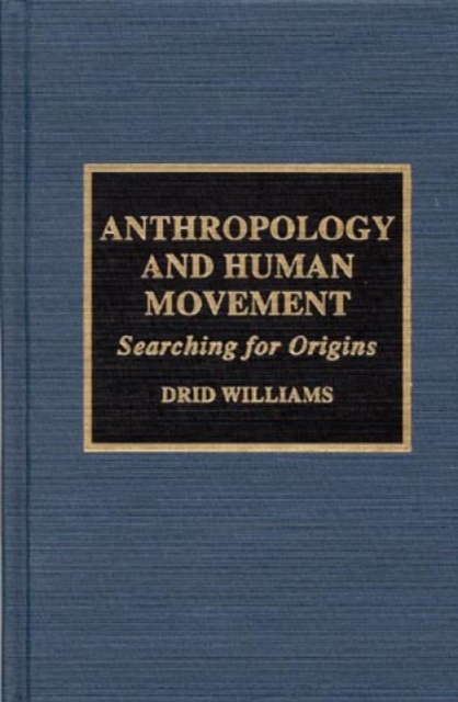 Anthropology and Human Movement : Searching for Origins, Hardback Book