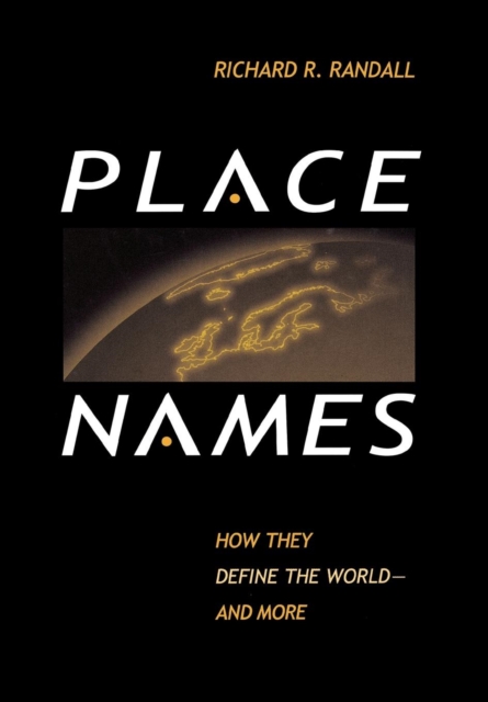 Place Names : How They Define the World And More, Hardback Book