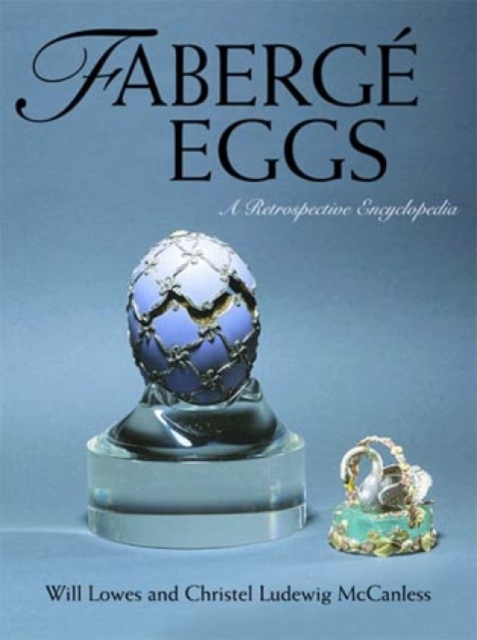 Faberge Eggs : A Retrospective Encyclopedia, Hardback Book