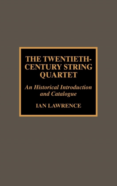 The Twentieth-Century String Quartet, Hardback Book