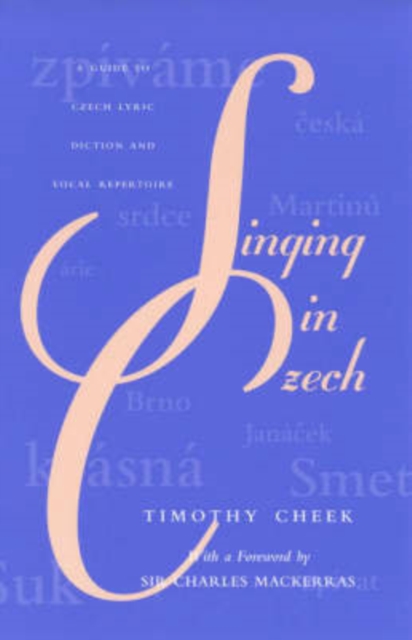 Singing in Czech : A Guide to Czech Lyric Diction and Vocal Repertoire, Mixed media product Book