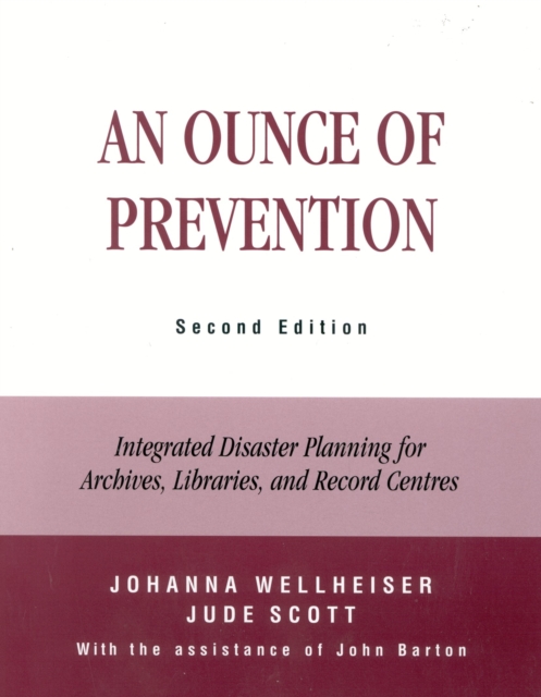 An Ounce of Prevention : Integrated Disaster Planning for Archives, Libraries, and Record Centers, Paperback / softback Book