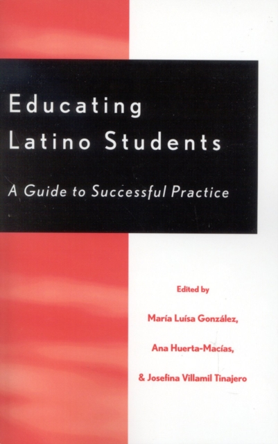 Educating Latino Students : A Guide to Successful Practice, Paperback / softback Book