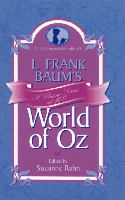 L. Frank Baum's World of Oz : A Classic Series at 100, Hardback Book