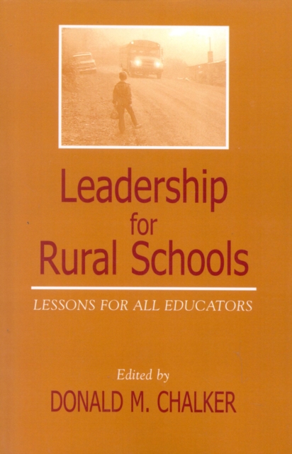 Leadership for Rural Schools : Lessons for All Educators, Paperback / softback Book
