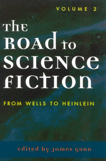 The Road to Science Fiction : From Wells to Heinlein, Paperback / softback Book