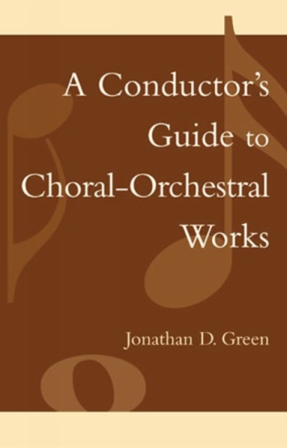 A Conductor's Guide to Choral-Orchestral Works : Part I, Paperback / softback Book