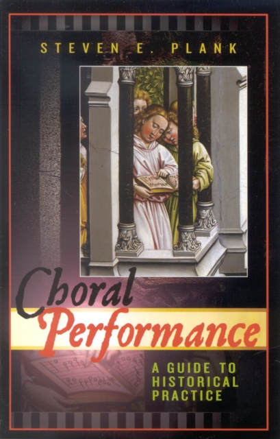 Choral Performance : A Guide to Historical Practice, Paperback / softback Book