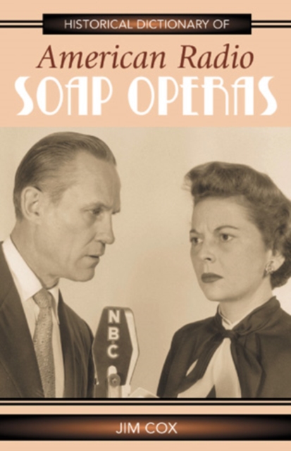 Historical Dictionary of American Radio Soap Operas, Hardback Book