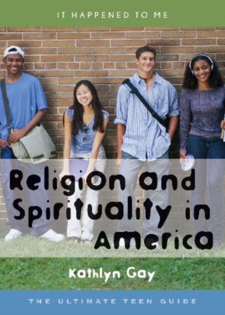 Religion and Spirituality in America : The Ultimate Teen Guide, Hardback Book