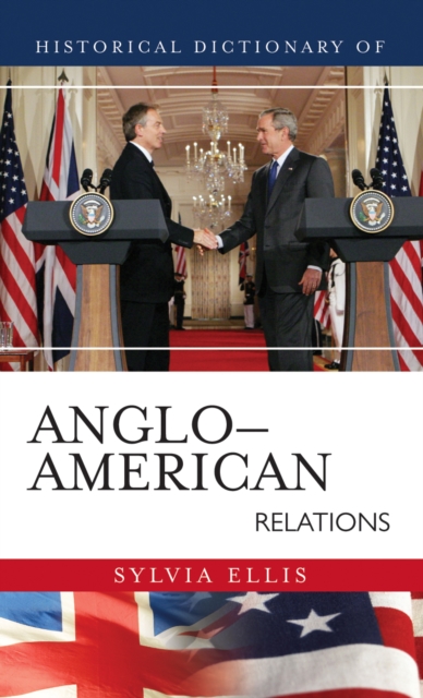 Historical Dictionary of Anglo-American Relations, Hardback Book