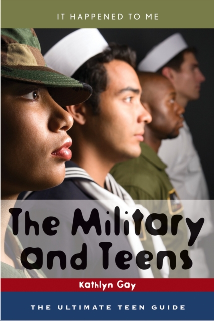 The Military and Teens : The Ultimate Teen Guide, Hardback Book