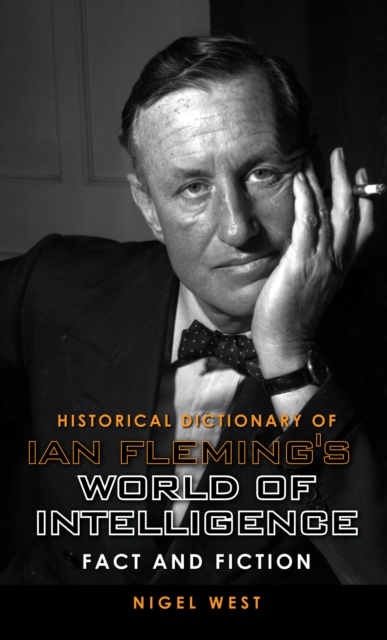 Historical Dictionary of Ian Fleming's World of Intelligence : Fact and Fiction, Hardback Book