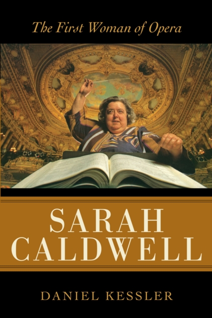 Sarah Caldwell : The First Woman of Opera, EPUB eBook