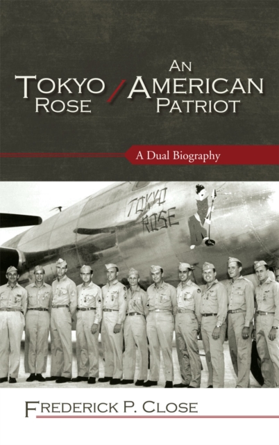 Tokyo Rose / An American Patriot : A Dual Biography, Hardback Book