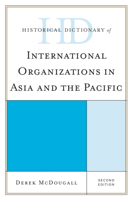 Historical Dictionary of International Organizations in Asia and the Pacific, Hardback Book