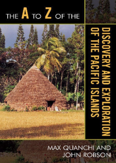 The A to Z of the Discovery and Exploration of the Pacific Islands, Paperback / softback Book