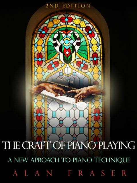 The Craft of Piano Playing : A New Approach to Piano Technique, Hardback Book