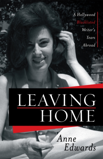 Leaving Home : A Hollywood Blacklisted Writer's Years Abroad, EPUB eBook