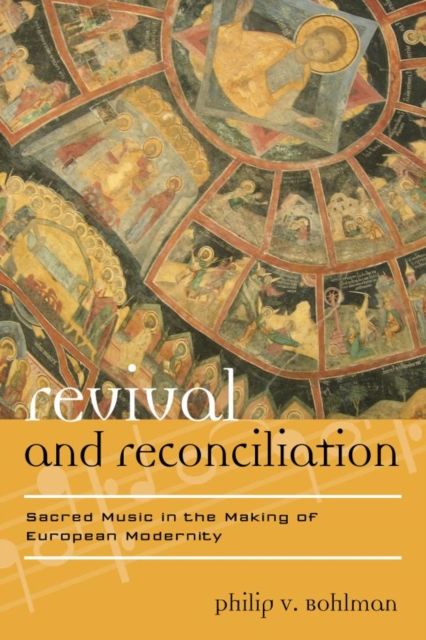 Revival and Reconciliation : Sacred Music in the Making of European Modernity, EPUB eBook