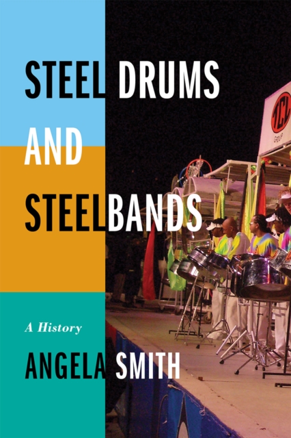 Steel Drums and Steelbands : A History, Hardback Book