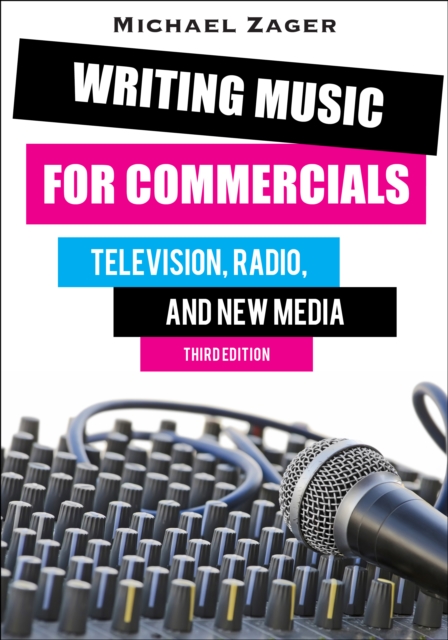 Writing Music for Commercials : Television, Radio, and New Media, Paperback / softback Book