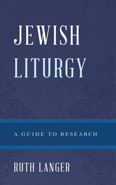 Jewish Liturgy : A Guide to Research, Hardback Book