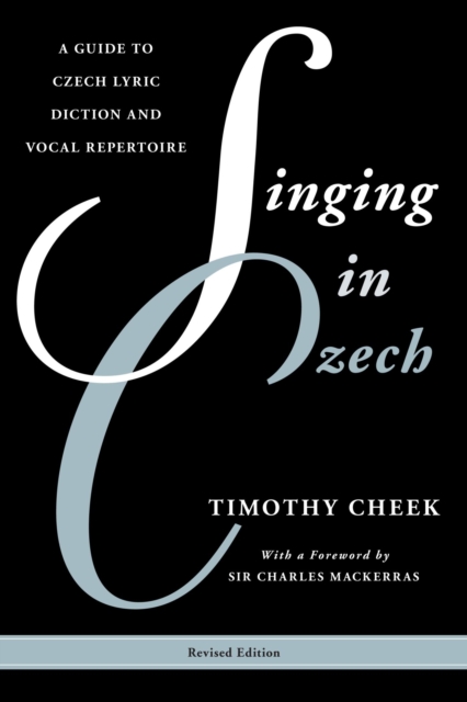 Singing in Czech : A Guide to Czech Lyric Diction and Vocal Repertoire, EPUB eBook