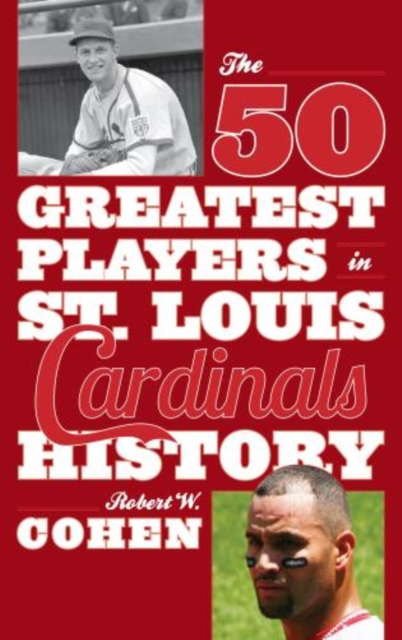 The 50 Greatest Players in St. Louis Cardinals History, Hardback Book