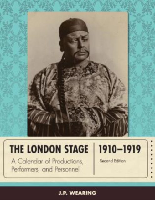 The London Stage 1910-1919 : A Calendar of Productions, Performers, and Personnel, Hardback Book