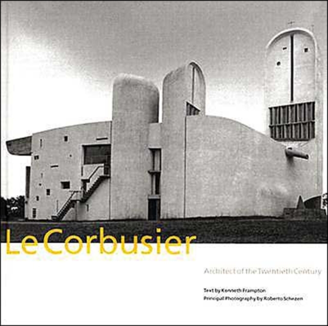 Le Corbusier : Architect of the Twentieth Century, Hardback Book