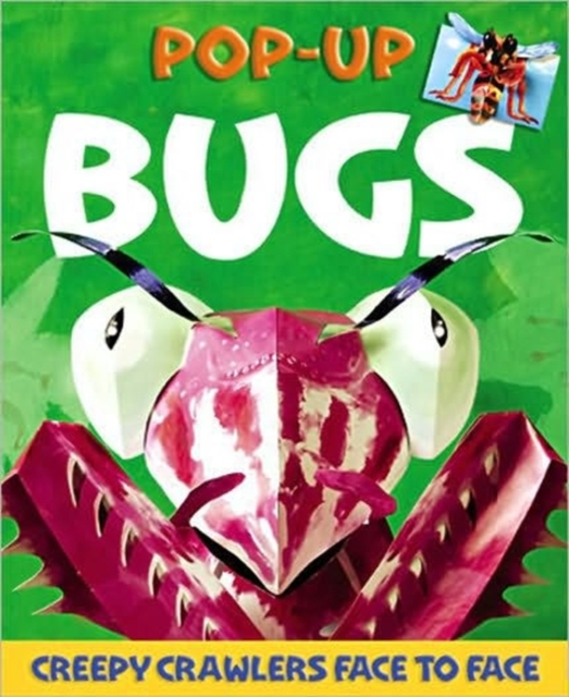 Bugs Pop-up : Creepy Crawlers Face-to-Face, Hardback Book