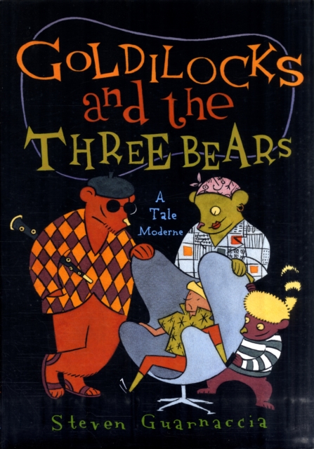 Goldilocks and the Three Bears:A Tale Moderne : A Tale Moderne, Hardback Book