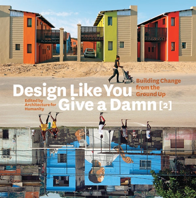 Design Like You Give a Damn [2]: Building Change from the Ground Up, Paperback / softback Book