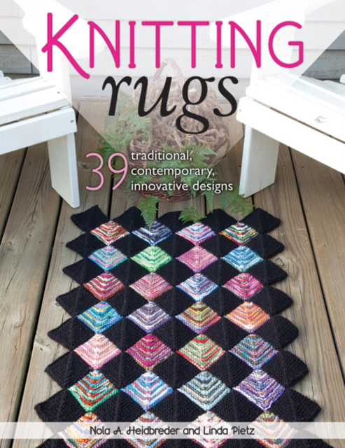 Knitting Rugs : Traditional, Contemporary, & Innovative Designs, Paperback / softback Book