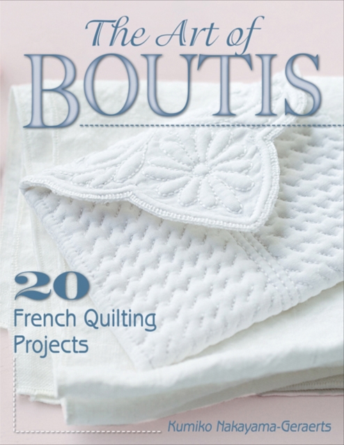 The Art of Boutis : 20 French Quilting Projects, Paperback / softback Book