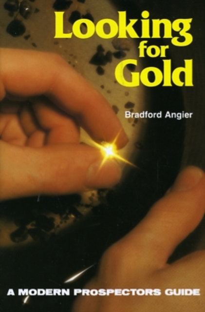 Looking for Gold : The Modern Prospector's Handbook, Paperback / softback Book