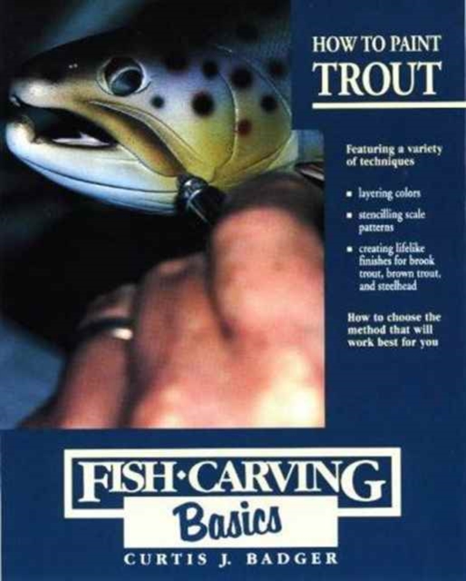 Fish Carving Basics : How to Paint Trout v.3, Paperback / softback Book