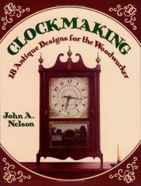 Clockmaking : 18 Antique Designs for the Woodworker, Paperback / softback Book