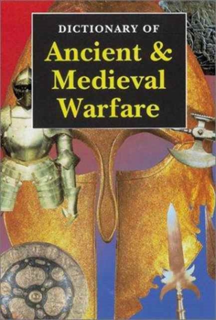 Dictionary of Ancient & Medieval Warfare, Paperback / softback Book