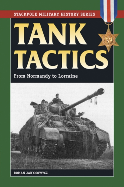 Tank Tactics : From Normandy to Lorraine, Paperback / softback Book