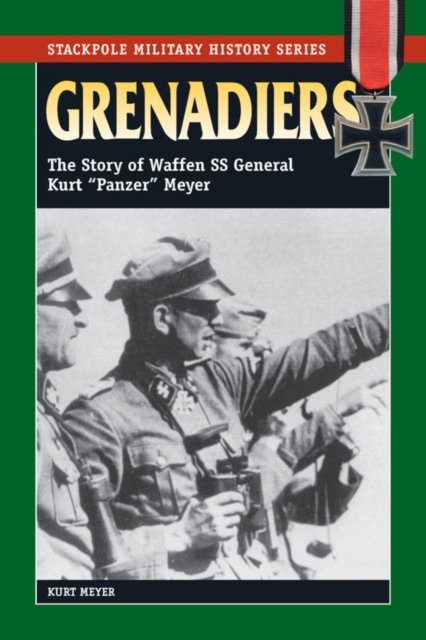 Grenadiers : The Story of Waffen SS General Kurt "Panzer" Meyer, EPUB eBook