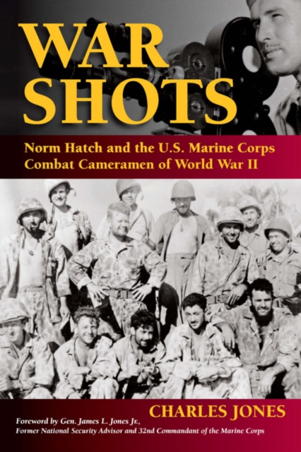 War Shots : Norm Hatch and the U.S. Marine Corps Combat Cameramen of World War II, EPUB eBook