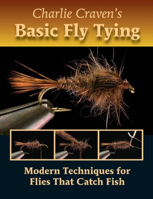Charlie Craven's Basic Fly Tying : Modern Techniques for Flies That Catch Fish, EPUB eBook