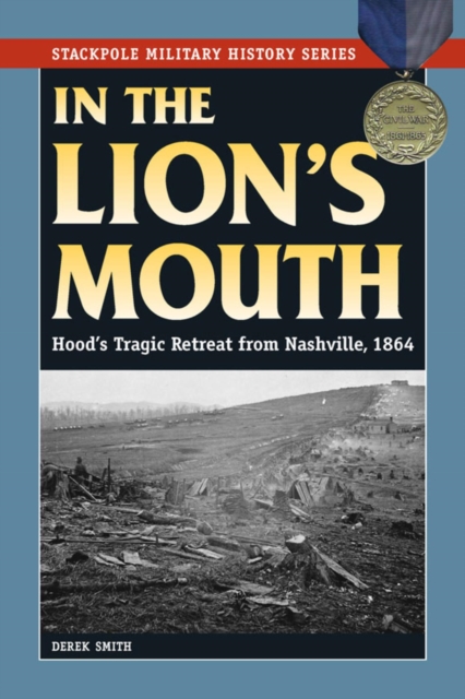 In the Lion's Mouth : Hood's Tragic Retreat from Nashville, 1864, EPUB eBook