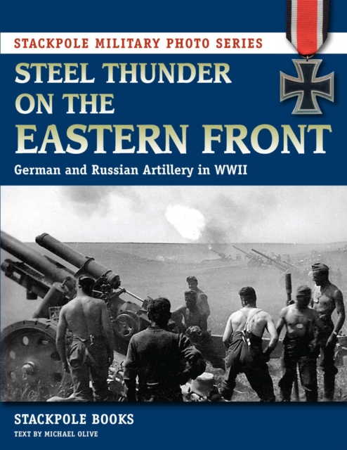 Steel Thunder on the Eastern Front : German and Russian Artillery in WWII, EPUB eBook