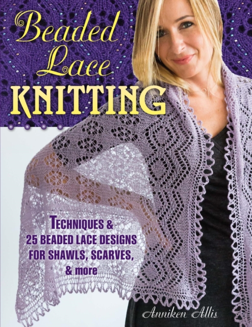 Beaded Lace Knitting : Techniques & 25 Beaded Lace Designs for Shawls, Scarves, & More, EPUB eBook